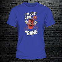 Just Here To Bang Tshirt image 3